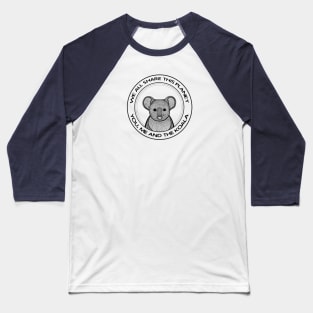 Koala - We All Share This Planet - meaningful animal design Baseball T-Shirt